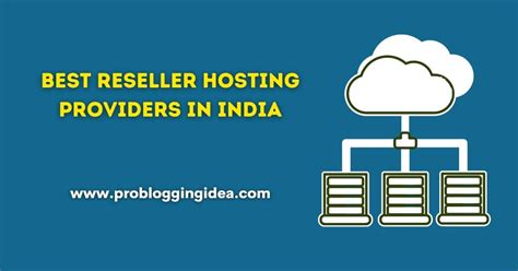 Top 6 Best Reseller Hosting Providers in India for 2024 .